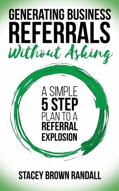 Generating Business Referrals Without Asking - Randall, Stacey Brown