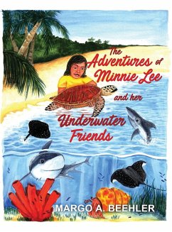 The Adventures of Minnie Lee and Her Underwater Friends - Beehler, Margo A.