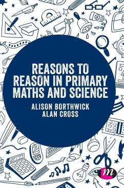 Reasons to Reason in Primary Maths and Science - Borthwick, Alison;Cross, Alan