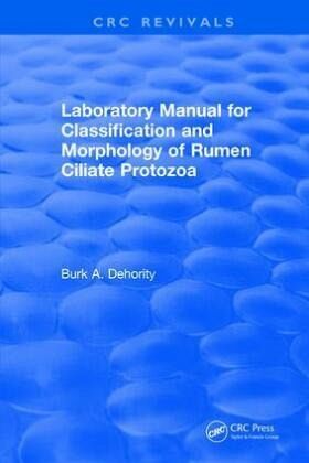 Laboratory Manual for Classification and Morphology of Rumen Ciliate Protozoa Laboratory Manual for Classification and Morphology of Rumen Ciliate Protozoa
