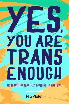 Yes, You Are Trans Enough - Violet, Mia