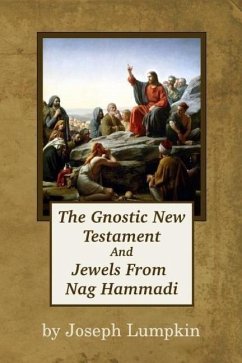 The Gnostic New Testament And Jewels From Nag Hammadi - Lumpkin, Joseph B.