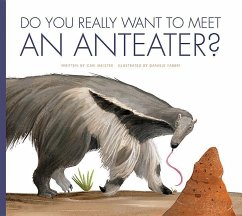 Do You Really Want to Meet an Anteater? - Meister, Cari