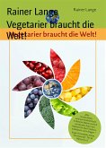 Vegetarier braucht die Welt! (eBook, ePUB)