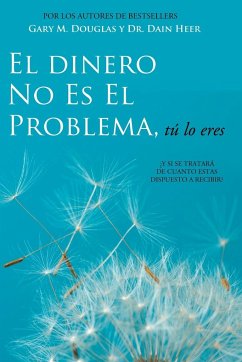 El Dinero No Es El Problema, Tú Lo Eres - Money is Not the Problem Spanish - Douglas, Gary M; Heer