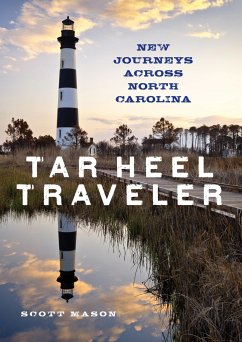 Tar Heel Traveler: New Journeys Across North Carolina - Mason, Scott
