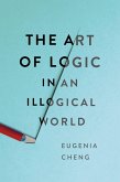 The Art of Logic in an Illogical World