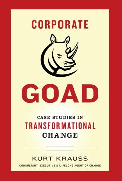 Corporate Goad: Case Studies in Transformational Change - Krauss, Kurt