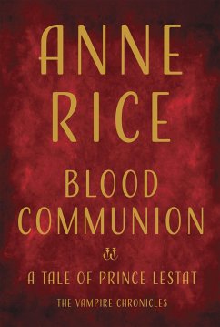 Blood Communion: A Tale of Prince Lestat - Rice, Anne