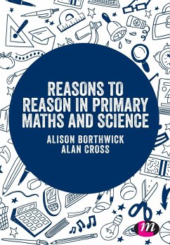 Reasons to Reason in Primary Maths and Science - Borthwick, Alison;Cross, Alan