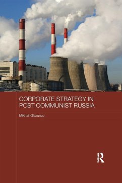 Corporate Strategy in Post-Communist Russia - Glazunov, Mikhail