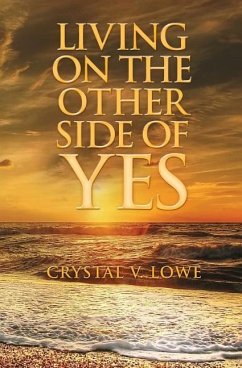 Living on the Other Side of Yes - Lowe, Crystal V.