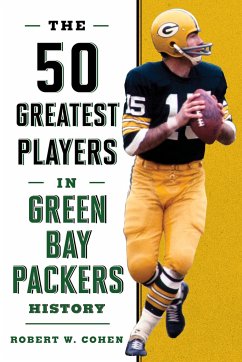 The 50 Greatest Players in Green Bay Packers History - Cohen, Robert W