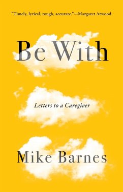 Be with: Letters to a Caregiver - Barnes, Mike