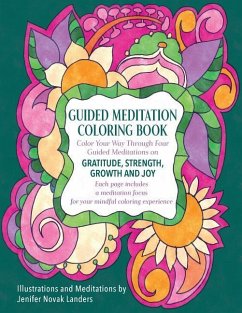 Guided Meditation Coloring Book: Color Your Way Through Four Meditations on Gratitude, Strength, Growth and Joy - Landers, Jenifer Novak