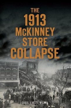 The 1913 McKinney Store Collapse - Wilson, Carol O'Keefe