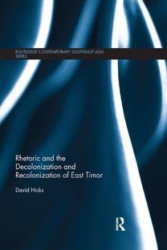 Rhetoric and the Decolonization and Recolonization of East Timor - Hicks, David