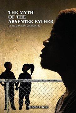 The Myth of the Absentee Father - Wise, Marcos R.