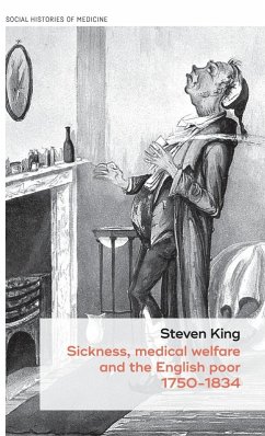 Cover Sickness, medical welfare and the English poor, 1750-1834