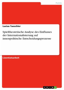 Cover Spieltheoretische Analyse des Einflusses der Internationalisierung auf innenpolitische Entscheidungsprozesse (eBook, ePUB)