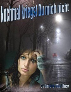 Nochmal kriegst Du mich nicht (eBook, ePUB) - Matthey, Gabriele