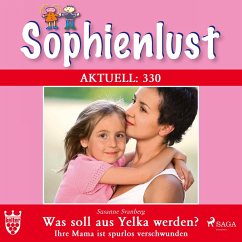 Sophienlust Aktuell 330: Was soll aus Yelka werden? Ihre Mama ist spurlos verschwunden (Ungekürzt) (MP3-Download) - Svanberg, Susanne