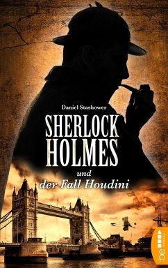 Sherlock Holmes und der Fall Houdini (eBook, ePUB) - Stashower, Daniel