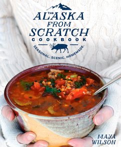 The Alaska from Scratch Cookbook (eBook, ePUB) - Wilson, Maya