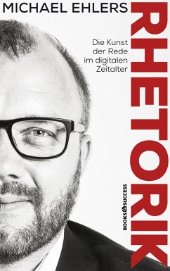 Rhetorik - Die Kunst der Rede im digitalen Zeitalter (eBook, ePUB) - Ehlers, Michael
