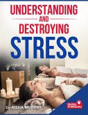 Understanding and Destroying Stress (eBook, ePUB)