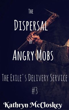 Cover The Dispersal of Angry Mobs (The Exile's Delivery Service, #3) (eBook, ePUB)