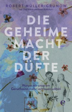 Die geheime Macht der Düfte (eBook, ePUB) - Müller-Grünow, Robert
