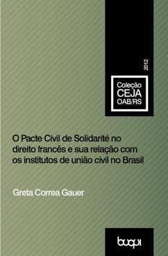 O Pacte civil de solidarité no direito francês e sua relação com os institutos de união civil no Brasil (eBook, ePUB) - Gauer, Greta Corrêa
