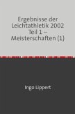 Ergebnisse der Leichtathletik 2002 Teil 1 - Meisterschaften (1)