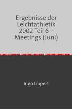 Ergebnisse der Leichtathletik 2002 Teil 6 - Meetings (Juni) - Lippert, Ingo