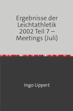 Ergebnisse der Leichtathletik 2002 Teil 7 - Meetings (Juli) - Lippert, Ingo