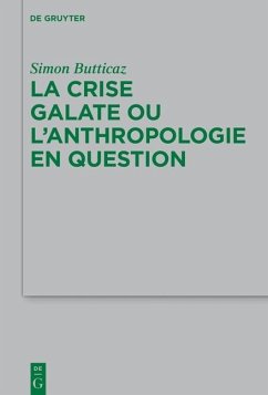 La crise galate ou l'anthropologie en question (eBook, PDF) - Butticaz, Simon