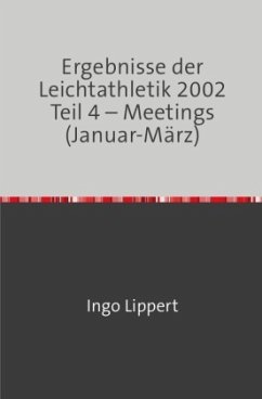 Ergebnisse der Leichtathletik 2002 Teil 4 - Meetings (Januar-März) - Lippert, Ingo