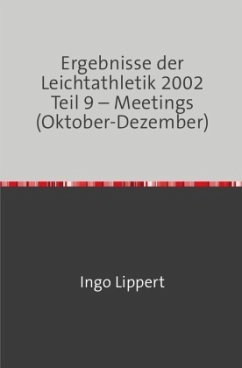 Ergebnisse der Leichtathletik 2002 Teil 9 - Meetings (Oktober-Dezember) - Lippert, Ingo