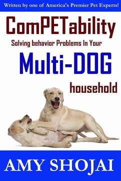 Competability: Solving Behavior Problems in Your Multi-Dog Household (eBook, ePUB) - Shojai, Amy
