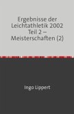 Ergebnisse der Leichtathletik 2002 Teil 2 - Meisterschaften (2)