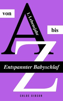 Entspannter Babyschlaf von A bis Z (eBook, ePUB) - Gibson, Chloe