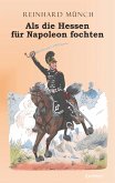 Als die Hessen FÜR Napoleon fochten (eBook, ePUB)