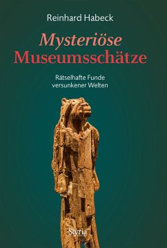 Mysteriöse Museumsschätze (eBook, ePUB) - Habeck, Reinhard