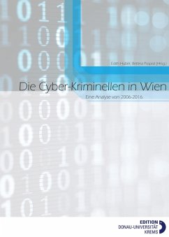 Die Cyber-Kriminellen in Wien (eBook, ePUB) - Huber, Edith; Pospisil, Bettina; Hötzendorfer, Walter; Tschohl, Christof; Quirchmayr, Gerald