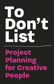 To Don't List: Project Planning for Creative People