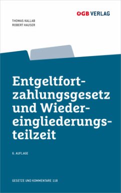 Entgeltfortzahlungsgesetz und Wiedereingliederungsteilzeit - Kallab, Thomas;Hauser, Robert