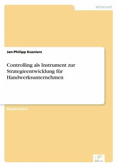 Controlling als Instrument zur Strategieentwicklung für Handwerksunternehmen - Kusnierz, Jan-Philipp