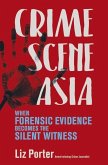 Crime Scene Asia: When Forensic Evidence Becomes the Silent Witness