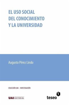 El uso social del conocimiento y la universidad - Pérez Lindo, Augusto